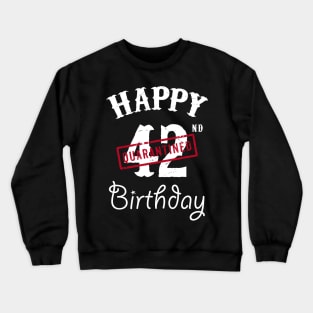 Happy 42nd Quarantined Birthday Crewneck Sweatshirt